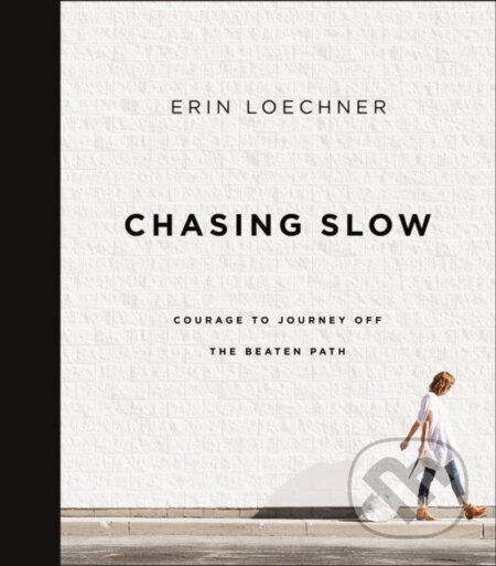 Kniha: Chasing Slow (Loechner Erin). Zondervan, 2024 Kniha: Chasing Slow (Loechner Erin). Zondervan, 2024