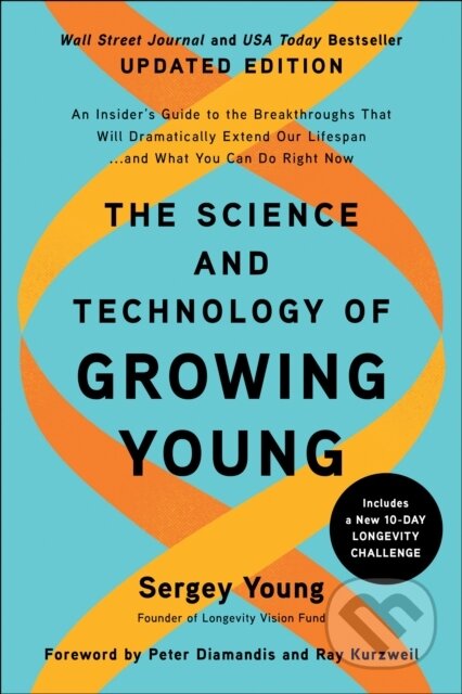 Kniha: The Science and Technology of Growing Young, Updated Edition (Sergey Young). BenBella Books, 2024 Kniha: The Science and Technology of Growing Young, Updated Edition (Sergey Young). BenBella Books, 2024