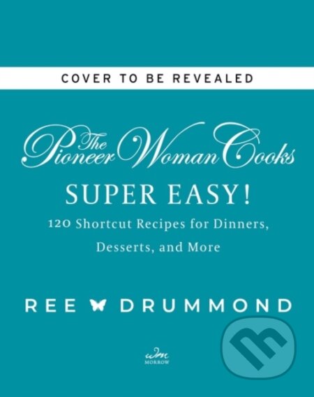 Kniha: The Pioneer Woman Cooks—Super Easy! (Ree Drummond). , 2025 Kniha: The Pioneer Woman Cooks—Super Easy! (Ree Drummond). , 2025