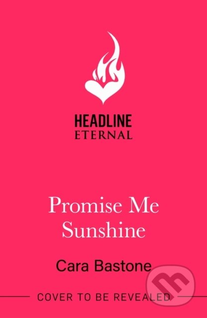 Kniha: Promise Me Sunshine (Cara Bastone). Headline Book, 2025 Kniha: Promise Me Sunshine (Cara Bastone). Headline Book, 2025