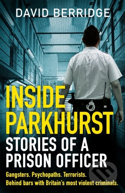 Kniha: Inside Parkhurst (David Berridge). Seven Dials, 2021 Kniha: Inside Parkhurst (David Berridge). Seven Dials, 2021
