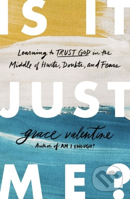 Kniha: Is It Just Me? (Grace Valentine). Thomas Nelson Publishers, 2021 Kniha: Is It Just Me? (Grace Valentine). Thomas Nelson Publishers, 2021