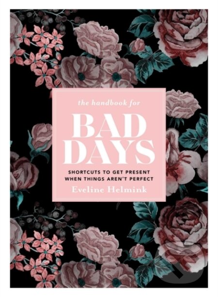 Kniha: The Handbook for Bad Days (Eveline Helmink). Simon Element, 2021 Kniha: The Handbook for Bad Days (Eveline Helmink). Simon Element, 2021