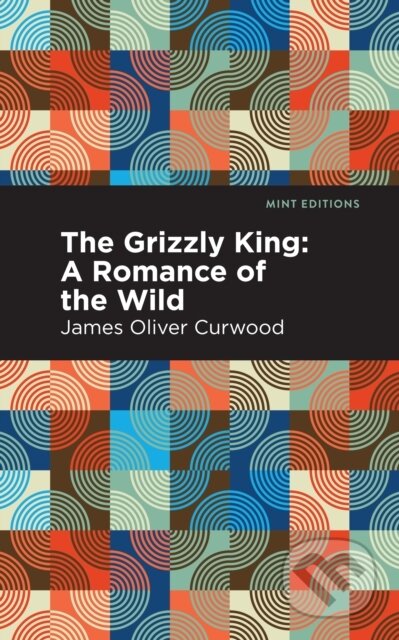 Kniha: The Grizzly King (James Oliver Curwood). , 2021 Kniha: The Grizzly King (James Oliver Curwood). , 2021