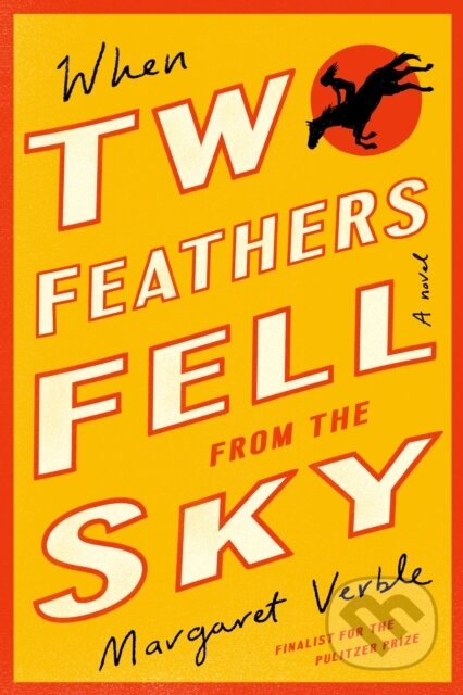 Kniha: When Two Feathers Fell From The Sky (Margaret Verble). Mariner Books, 2021 Kniha: When Two Feathers Fell From The Sky (Margaret Verble). Mariner Books, 2021