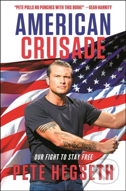 Kniha: American Crusade (Pete Hegseth). Center Street, 2021 Kniha: American Crusade (Pete Hegseth). Center Street, 2021