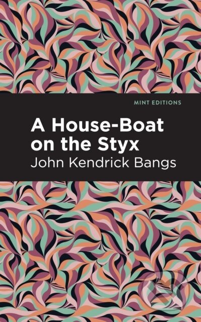 Kniha: A House-Boat on the Styx (John Kendrick Bangs). , 2021 Kniha: A House-Boat on the Styx (John Kendrick Bangs). , 2021