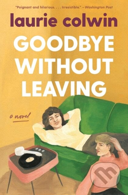 Kniha: Goodbye Without Leaving (Laurie Colwin). Harper Perennial, 2021 Kniha: Goodbye Without Leaving (Laurie Colwin). Harper Perennial, 2021