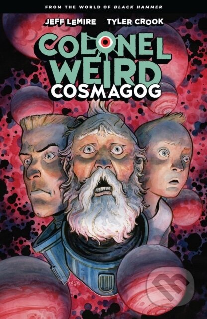 Kniha: Colonel Weird: Cosmagog - From the World of Black Hammer (Jeff Lemire a Tyler Crook). , 2021 Kniha: Colonel Weird: Cosmagog - From the World of Black Hammer (Jeff Lemire a Tyler Crook). , 2021
