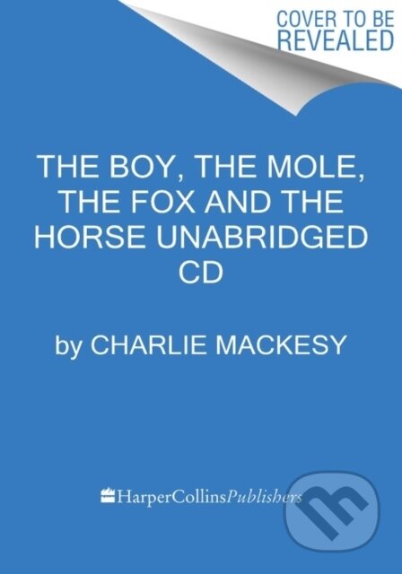Kniha: The Boy, the Mole, the Fox and the Horse CD (Charlie Mackesy). HarperCollins, 2021 Kniha: The Boy, the Mole, the Fox and the Horse CD (Charlie Mackesy). HarperCollins, 2021