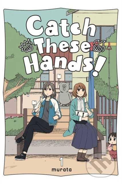 Kniha: Catch These Hands!, Vol. 1 (Amanda Haley, Bianca Pistillo a Murata Murata). Yen Press, 2022 Kniha: Catch These Hands!, Vol. 1 (Amanda Haley, Bianca Pistillo a Murata Murata). Yen Press, 2022