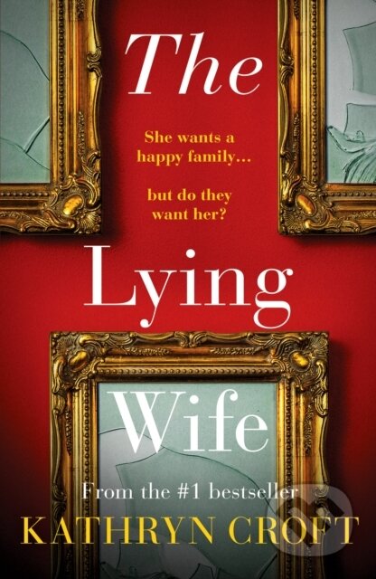 Kniha: The Lying Wife (Kathryn Croft). Canelo, 2022 Kniha: The Lying Wife (Kathryn Croft). Canelo, 2022