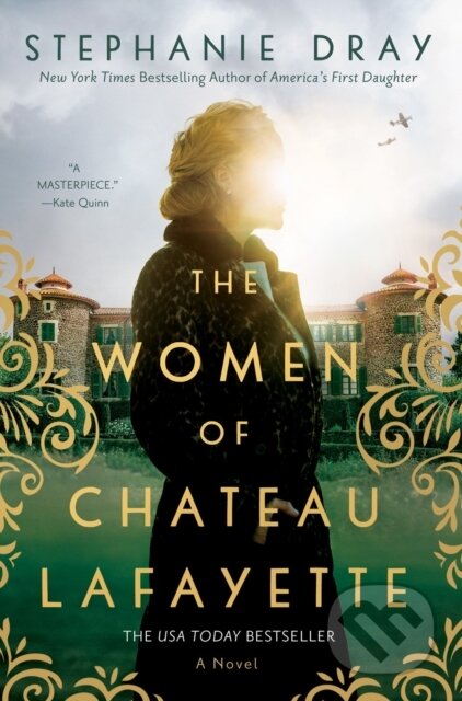 Kniha: The Women of Chateau Lafayette (Stephanie Dray). , 2022 Kniha: The Women of Chateau Lafayette (Stephanie Dray). , 2022