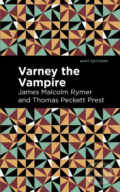 Kniha: Varney the Vampire (James Malcolm Rymer a Thomas Peckett Prest). West Margin Press, 2022 Kniha: Varney the Vampire (James Malcolm Rymer a Thomas Peckett Prest). West Margin Press, 2022