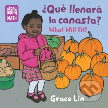 Kniha: Que Llenara Canasta? / What Will Fit?, What Will Fit? (Grace Lin). , 2022 Kniha: Que Llenara Canasta? / What Will Fit?, What Will Fit? (Grace Lin). , 2022