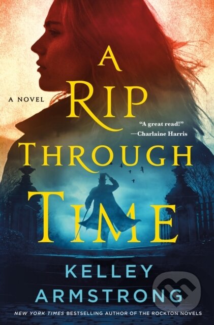 Kniha: A Rip Through Time (Kelley Armstrong). Minotaur Books, 2022 Kniha: A Rip Through Time (Kelley Armstrong). Minotaur Books, 2022