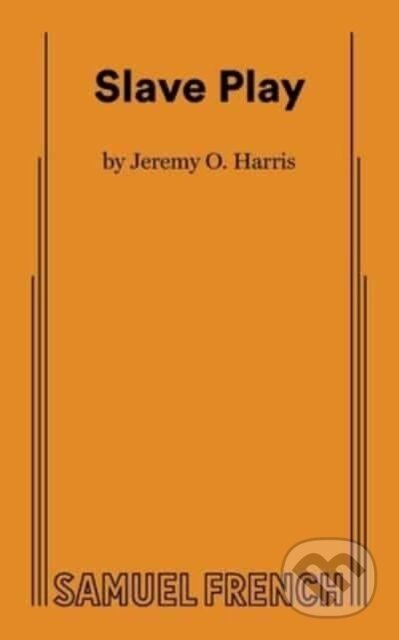 Kniha: Slave Play (Jeremy O. Harris). Samuel French, 2022 Kniha: Slave Play (Jeremy O. Harris). Samuel French, 2022