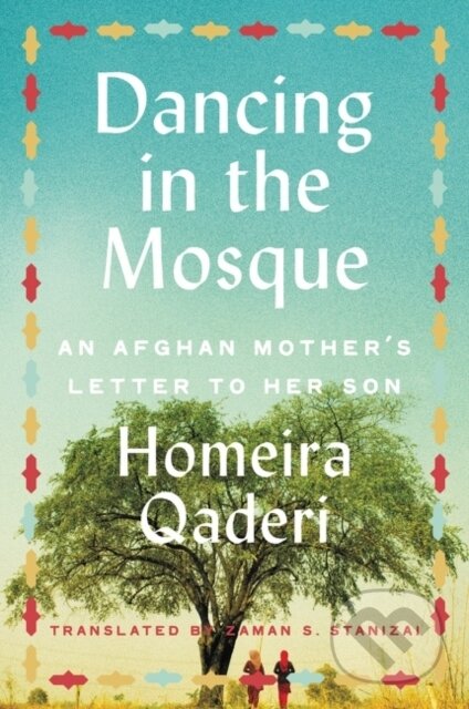 Kniha: Dancing in the Mosque (Homeira Qaderi). Harper Perennial, 2022 Kniha: Dancing in the Mosque (Homeira Qaderi). Harper Perennial, 2022