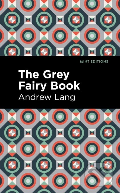 Kniha: The Grey Fairy Book (Andrew Lang). West Margin Press, 2022 Kniha: The Grey Fairy Book (Andrew Lang). West Margin Press, 2022