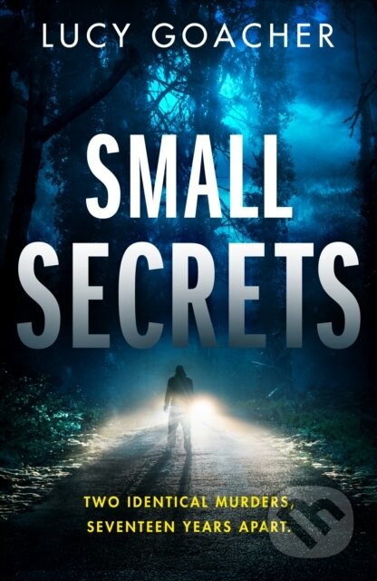 Kniha: Small Secrets (Lucy Goacher). Thomas & Mercer, 2023 Kniha: Small Secrets (Lucy Goacher). Thomas & Mercer, 2023