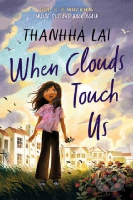 Kniha: When Clouds Touch Us (Thanhha Lai). HarperCollins, 2023 Kniha: When Clouds Touch Us (Thanhha Lai). HarperCollins, 2023