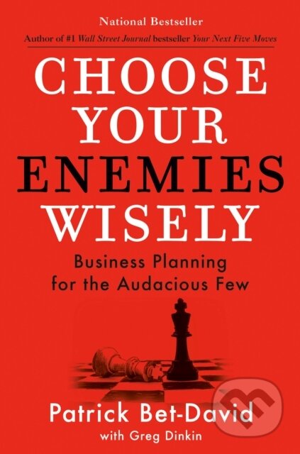 Kniha: Choose Your Enemies Wisely (Greg Dinkin a Patrick Bet-David). Portfolio, 2023 Kniha: Choose Your Enemies Wisely (Greg Dinkin a Patrick Bet-David). Portfolio, 2023