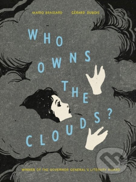 Kniha: Who Owns the Clouds? (Gerard DuBois a Mario Brassard). Tundra, 2023 Kniha: Who Owns the Clouds? (Gerard DuBois a Mario Brassard). Tundra, 2023