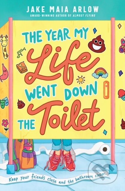 Kniha: The Year My Life Went Down the Toilet (Jake Maia Arlow). , 2024 Kniha: The Year My Life Went Down the Toilet (Jake Maia Arlow). , 2024