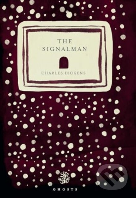Kniha: The Signalman (Charles Dickens). Galley Beggar Press, 2024 Kniha: The Signalman (Charles Dickens). Galley Beggar Press, 2024