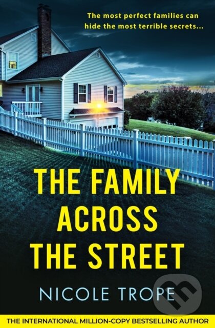 Kniha: The Family Across the Street (Nicole Trope). Bookouture, 2024 Kniha: The Family Across the Street (Nicole Trope). Bookouture, 2024