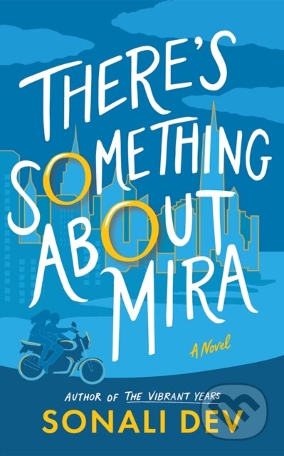 Kniha: There's Something About Mira (Sonali Dev). Lake Union Publishing, 2025 Kniha: There's Something About Mira (Sonali Dev). Lake Union Publishing, 2025