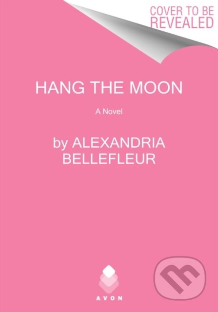 Kniha: Hang the Moon (Alexandria Bellefleur). Avon, 2021 Kniha: Hang the Moon (Alexandria Bellefleur). Avon, 2021