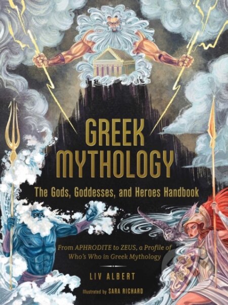 Kniha: Greek Mythology: The Gods, Goddesses, and Heroes Handbook (Liv Albert). Adams Media, 2021 Kniha: Greek Mythology: The Gods, Goddesses, and Heroes Handbook (Liv Albert). Adams Media, 2021