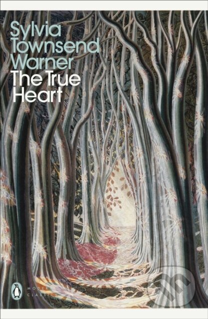 Kniha: The True Heart (Sylvia Townsend Warner). Penguin Classics, 2021 Kniha: The True Heart (Sylvia Townsend Warner). Penguin Classics, 2021