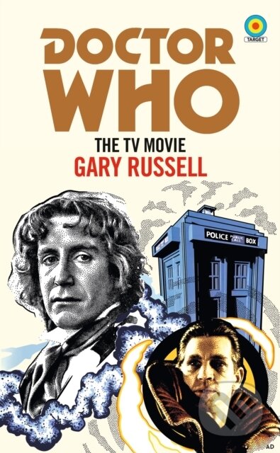 Kniha: Doctor Who: The TV Movie (Target Collection) (Gary Russell). BBC Books, 2021 Kniha: Doctor Who: The TV Movie (Target Collection) (Gary Russell). BBC Books, 2021