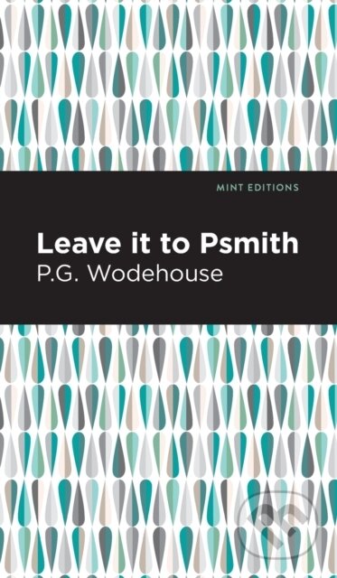 Kniha: Leave it to Psmith (P. G. Wodehouse). , 2021 Kniha: Leave it to Psmith (P. G. Wodehouse). , 2021