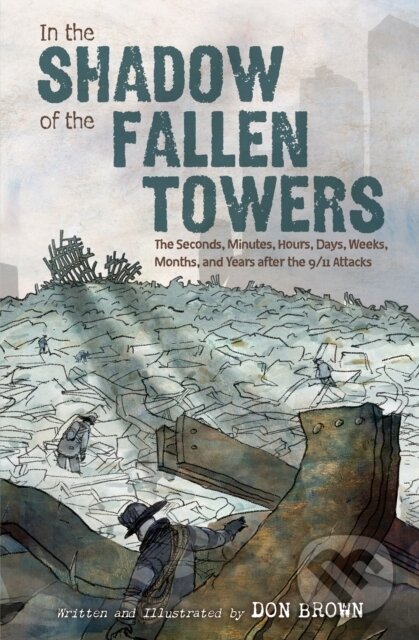 Kniha: In the Shadow of the Fallen Towers (Don Brown). Clarion Books, 2021 Kniha: In the Shadow of the Fallen Towers (Don Brown). Clarion Books, 2021