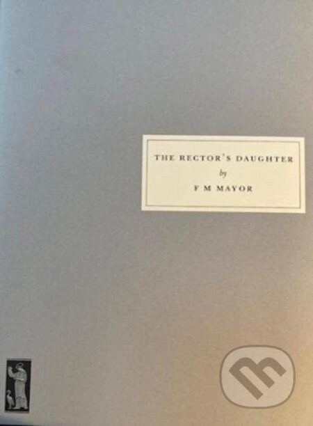 Kniha: The Rector's Daughter (F M Mayor). Persephone, 2021 Kniha: The Rector's Daughter (F M Mayor). Persephone, 2021