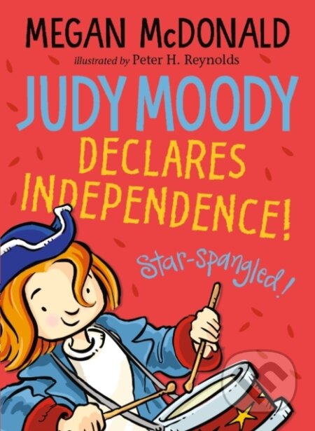 Kniha: Judy Moody Declares Independence! (Megan McDonald). Walker books, 2022 Kniha: Judy Moody Declares Independence! (Megan McDonald). Walker books, 2022