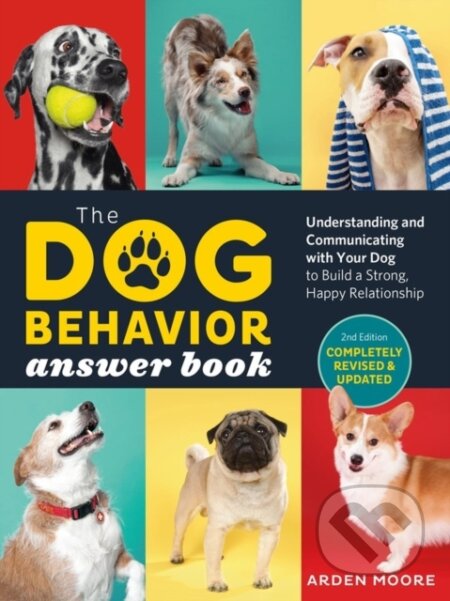 Kniha: The Dog Behavior Answer Book, 2nd Edition (Arden Moore). Storey Publishing, 2022 Kniha: The Dog Behavior Answer Book, 2nd Edition (Arden Moore). Storey Publishing, 2022