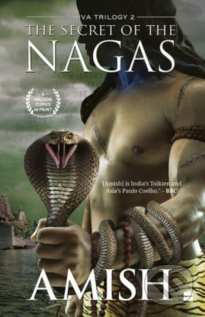 Kniha: The Secret Of The Nagas (Shiva Trilogy Book 2) (Amish Tripathi). , 2022 Kniha: The Secret Of The Nagas (Shiva Trilogy Book 2) (Amish Tripathi). , 2022
