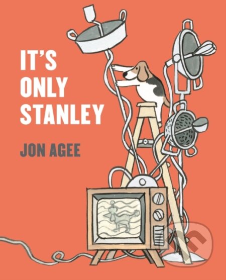 Kniha: It's Only Stanley (Jon Agee). Scallywag, 2022 Kniha: It's Only Stanley (Jon Agee). Scallywag, 2022