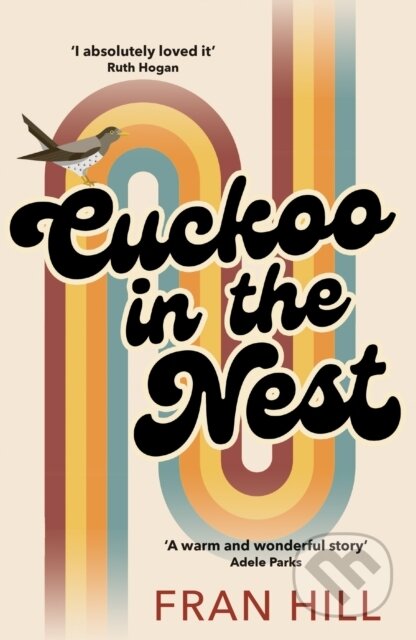 Kniha: Cuckoo in the Nest (Fran Hill). Legend Press Ltd, 2023 Kniha: Cuckoo in the Nest (Fran Hill). Legend Press Ltd, 2023