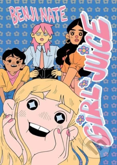 Kniha: Girl Juice (Benji Nate). Drawn and Quarterly, 2023 Kniha: Girl Juice (Benji Nate). Drawn and Quarterly, 2023