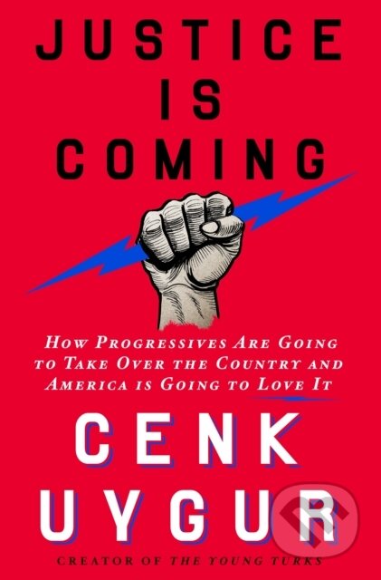 Kniha: Justice Is Coming (Cenk Uygur). St. Martin´s Press, 2023 Kniha: Justice Is Coming (Cenk Uygur). St. Martin´s Press, 2023