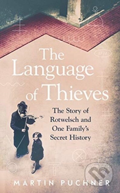 Kniha: The Language of Thieves (Martin Puchner). Granta Books, 2021 Kniha: The Language of Thieves (Martin Puchner). Granta Books, 2021