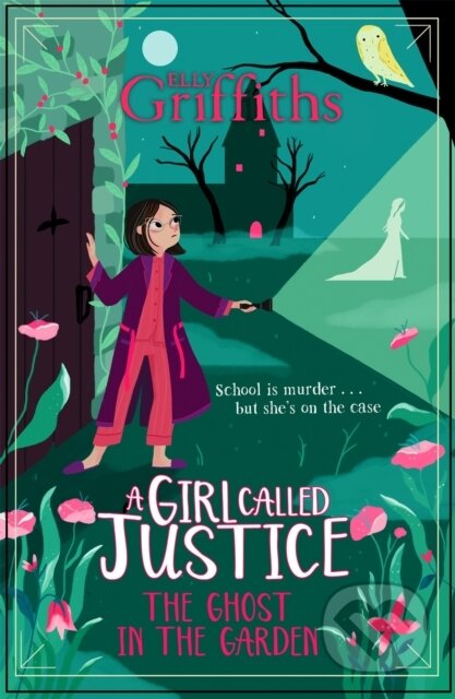 Kniha: A Girl Called Justice: The Ghost in the Garden (Elly Griffiths). , 2021 Kniha: A Girl Called Justice: The Ghost in the Garden (Elly Griffiths). , 2021