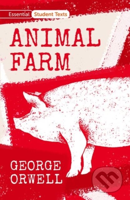 Kniha: Essential Student Texts: Animal Farm (George Orwell). Oxford University Press, 2021 Kniha: Essential Student Texts: Animal Farm (George Orwell). Oxford University Press, 2021