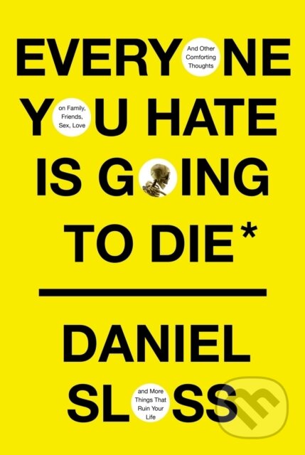 Kniha: Everyone You Hate Is Going to Die (Daniel Sloss). , 2021 Kniha: Everyone You Hate Is Going to Die (Daniel Sloss). , 2021
