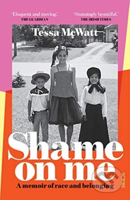 Kniha: Shame On Me (Tessa Mcwatt). Scribe Publications, 2021 Kniha: Shame On Me (Tessa Mcwatt). Scribe Publications, 2021